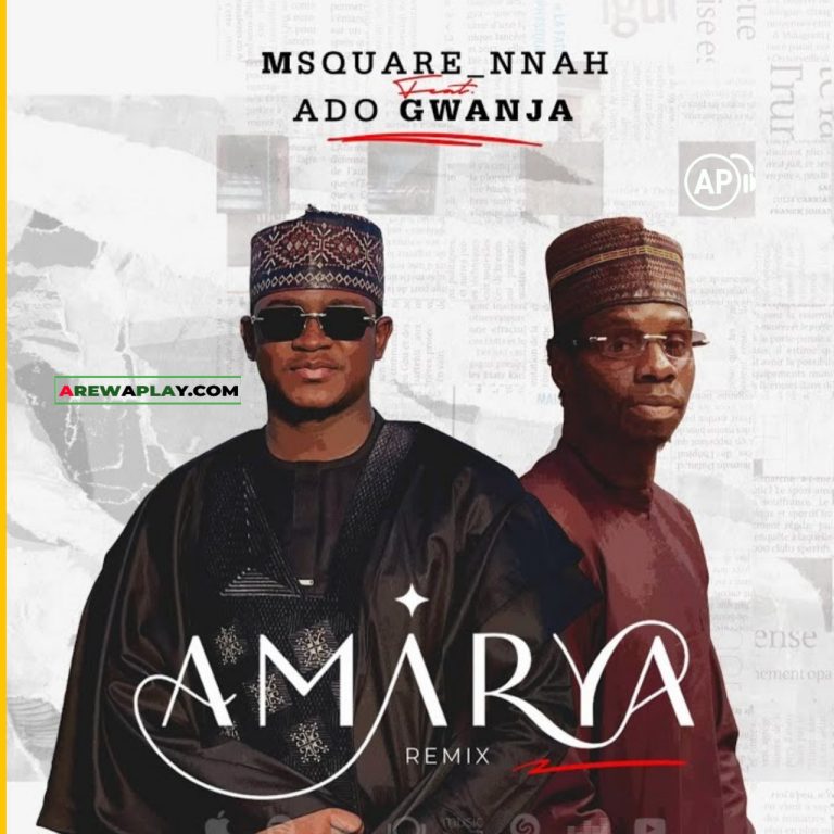 Msquare Nnah - Amarya Remix Ft. Ado Gwanja