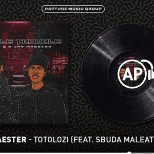 Loony Q, Jay Maester - Totolozi Ft. Sbuda Maleather, M00tion