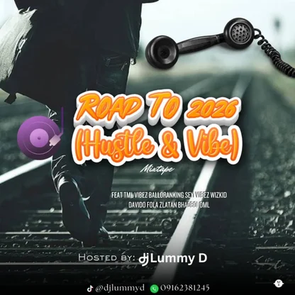 Dj Lummy D – Road To 2026 (Hustle & Vibe) Mixtape