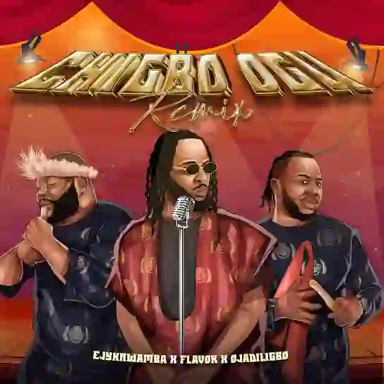 Ejyk Nwamba - Chigbo Ogu (Remix) Ft. Flavour, Oladiliigbo