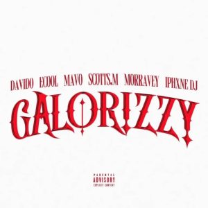 Davido - Galorizzy Ft. Mavo, Scotts Maphuma, Moravvey, Iphxne Dj, Ecool