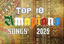 Top 10 Amapiano Songs 2025