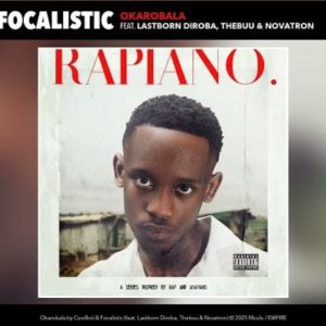 Cowboii, Focalistic - Okarobala Ft. Lastborn Diroba, Thebuu, Novatron