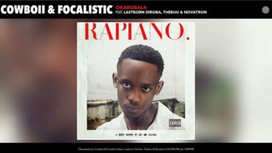 Cowboii, Focalistic - Okarobala Ft. Lastborn Diroba, Thebuu, Novatron