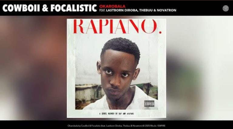 Cowboii, Focalistic - Okarobala Ft. Lastborn Diroba, Thebuu, Novatron