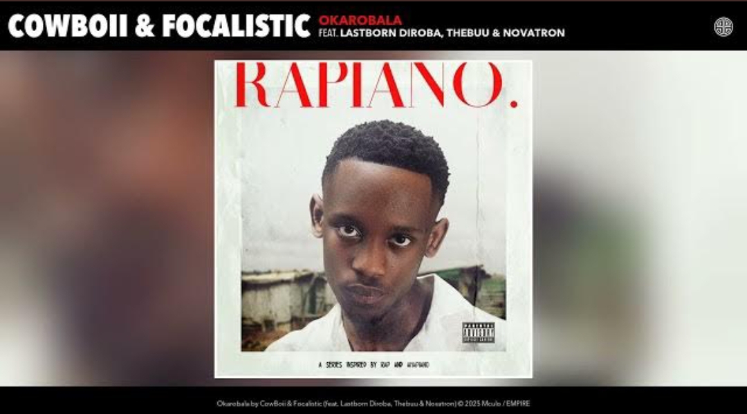 Cowboii, Focalistic - Okarobala Ft. Lastborn Diroba, Thebuu, Novatron