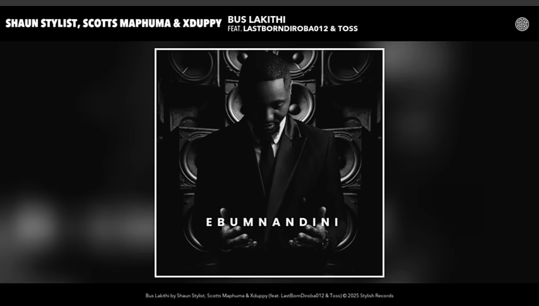 Shaun Stylist, Scotts Maphuma, Xduppy - Bus Lakithi Ft. LastBornDiroba012, Toss