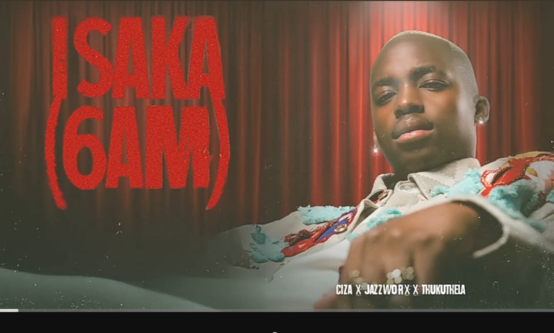Ciza - Isaka (6AM) Ft. Jazzworx, Thukuthela