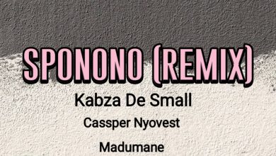 Kabza De Small - Sponono Remix Ft. Cassper Nyovest, Dj LaMszXy, Wizkid, Madumane, Burna Boy