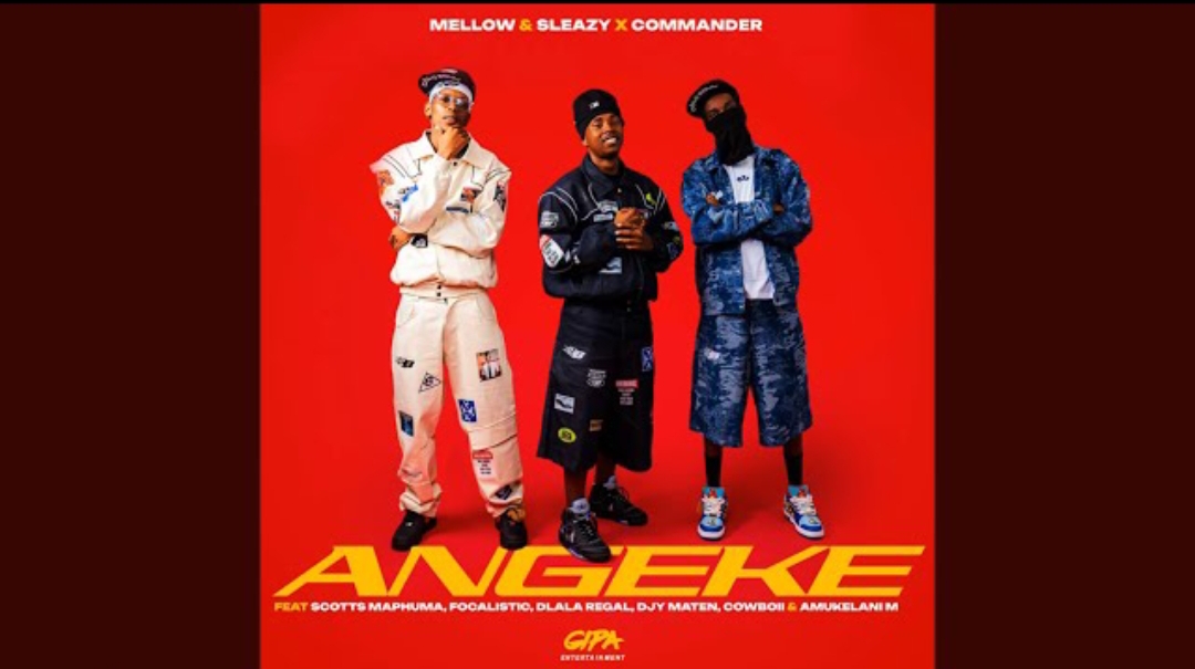 Mellow Sleazy x Commander - Angeke Ft. Scotts Maphuma, Focalistic, Dlala Regal, Djy Maten, Cowboii