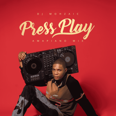 DJ Mohzaic – Press Play Amapiano Mix
