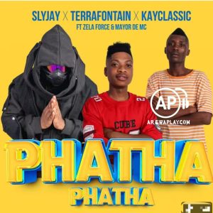 Slyjay, Terrafontain, Kayclassic - Phatha Phatha Ft. Zela Force, Mayor De Mic