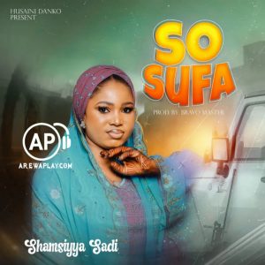 Shamsiyya Sadi - So Sufa