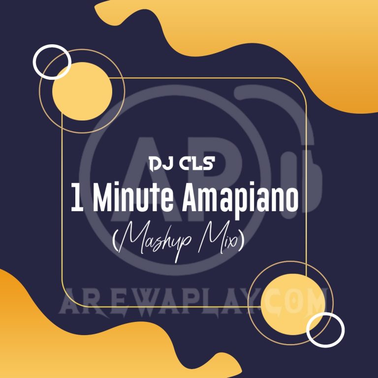 Dj CLS - 1 Minute Amapiano Mashup Mix