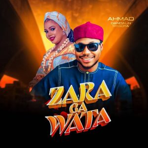 Ahmad Dandalin Masoya - Zara Ga Wata