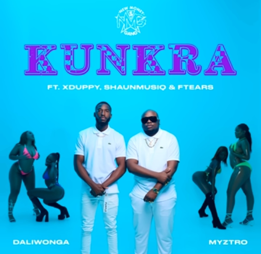 Myztro, Daliwonga - Kunkra Ft. Xduppy, Shaunmusiq, Ftears