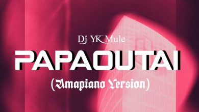 Dj YK Mule - Papaoutai Amapiano Version