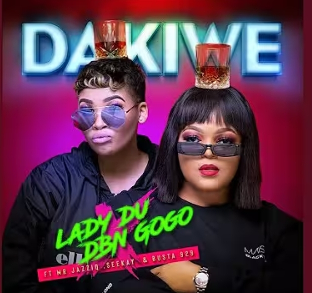 Lady Du, DBN Gogo - Dakiwe Ft. Mr JazziQ, Seekay, Busta 929