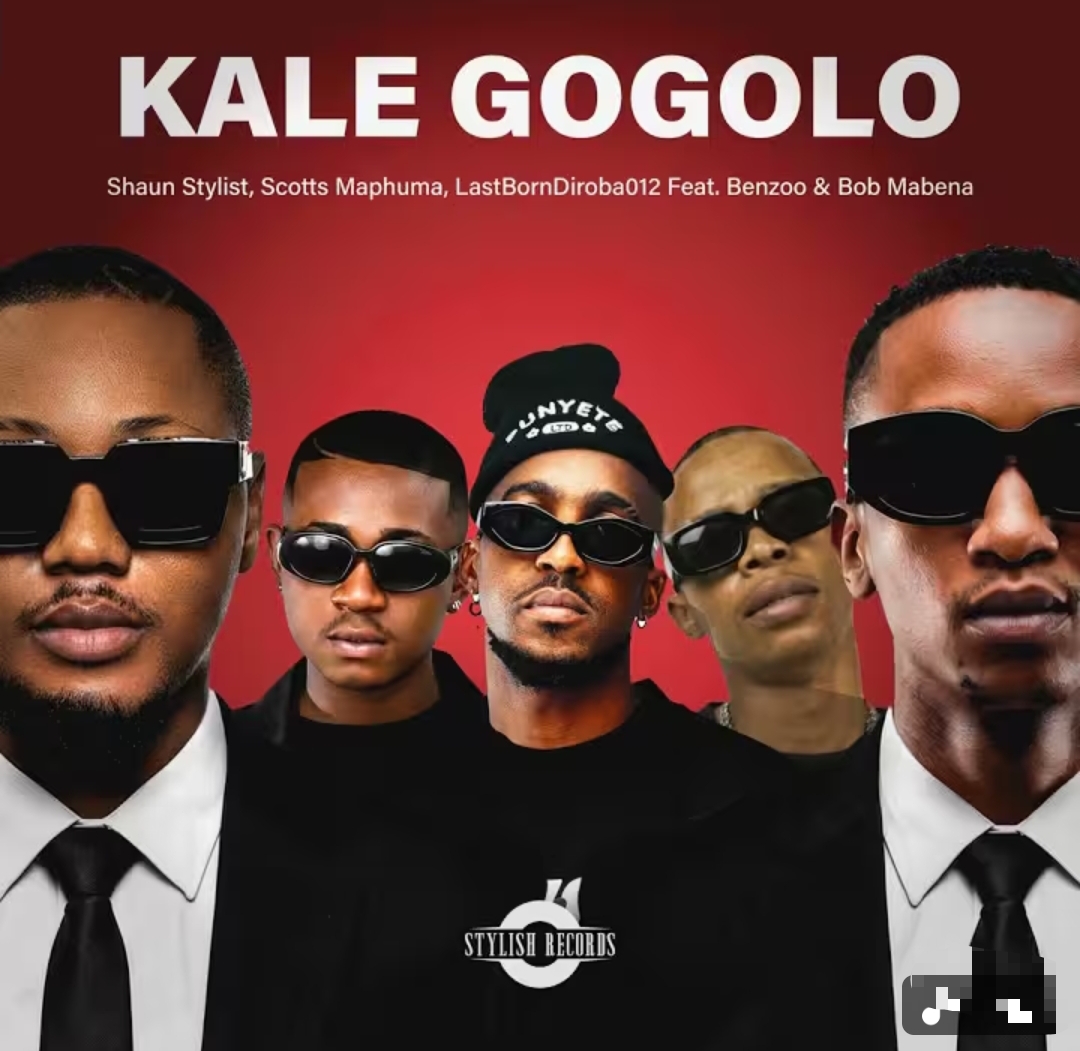 Shaun Stylist, Scotts Maphuma, LastBornDiroba - Kale Gogolo Ft. Benzoo, Bob Mabena