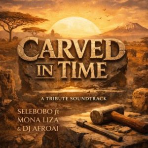 Selebobo – Carved In Time Ft. Mona Liza &. DJ AfroA.I
