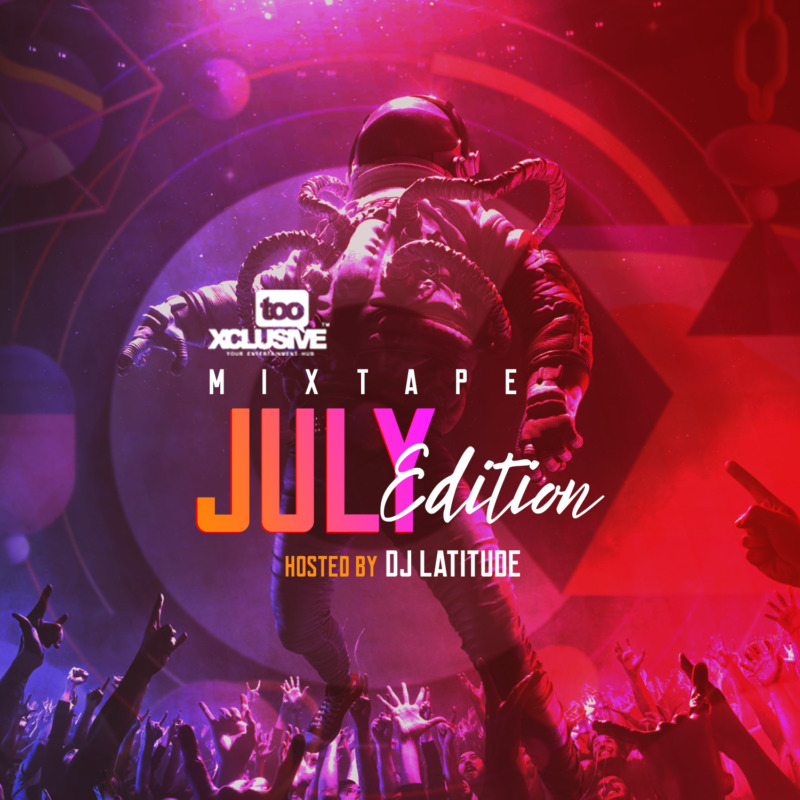 DJ Latitude – Tooxclusive Mixtape (July Edition)
