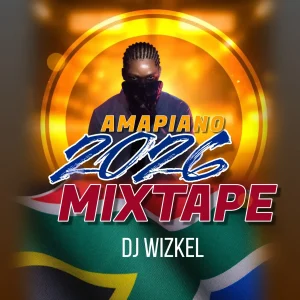Best Amapiano Mixtape 2026 - Dj Wizkel