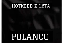 Hotkeed - Polanco Ft. Lyta (New Song)