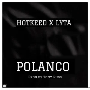 Hotkeed - Polanco Ft. Lyta (New Song)