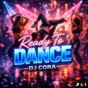 Dj Cora - Ready To Dance (Mp3 Download) 2026
