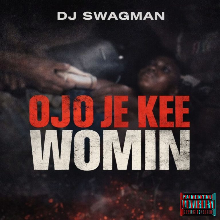 Dj Swagman - Ojo Je Kee Womin (Official Download)