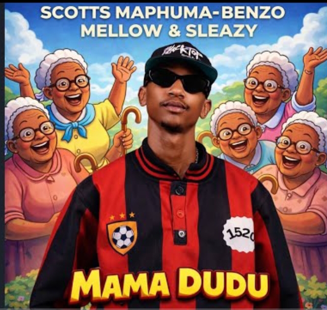 Scotts Maphuma - Mama Dudu Ft. Benzoo x Mellow Sleazy