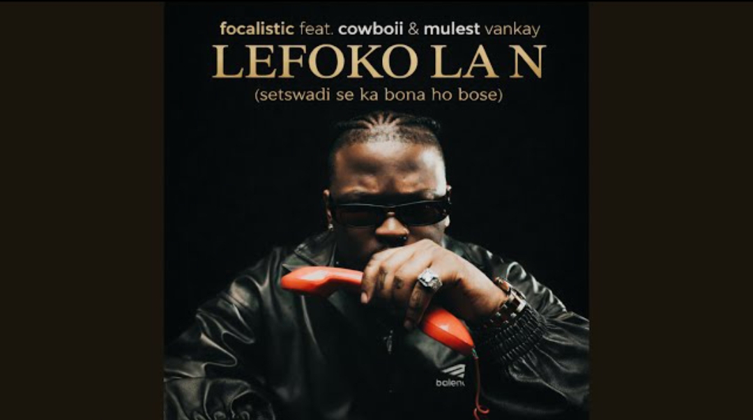 Focalistic - Lefoko La N Ft. Cowboii, Mulest Vankay