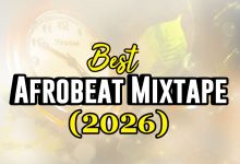 Best Afrobeat Mixtape 2026 (Full List & Free Download)