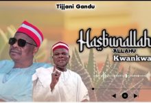 Tijjani Gandu - Hasbunallahu ALLAHU Ga Kwankwaso
