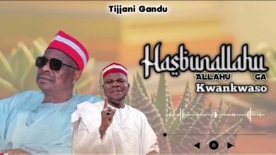 Tijjani Gandu - Hasbunallahu ALLAHU Ga Kwankwaso