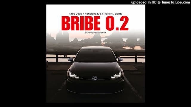 Vigro Deep, Nandipha808, Mellow Sleazy - Bribe 0.2