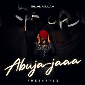 Bilal Villah – Abuja Jaaa (Yeah Yeah)