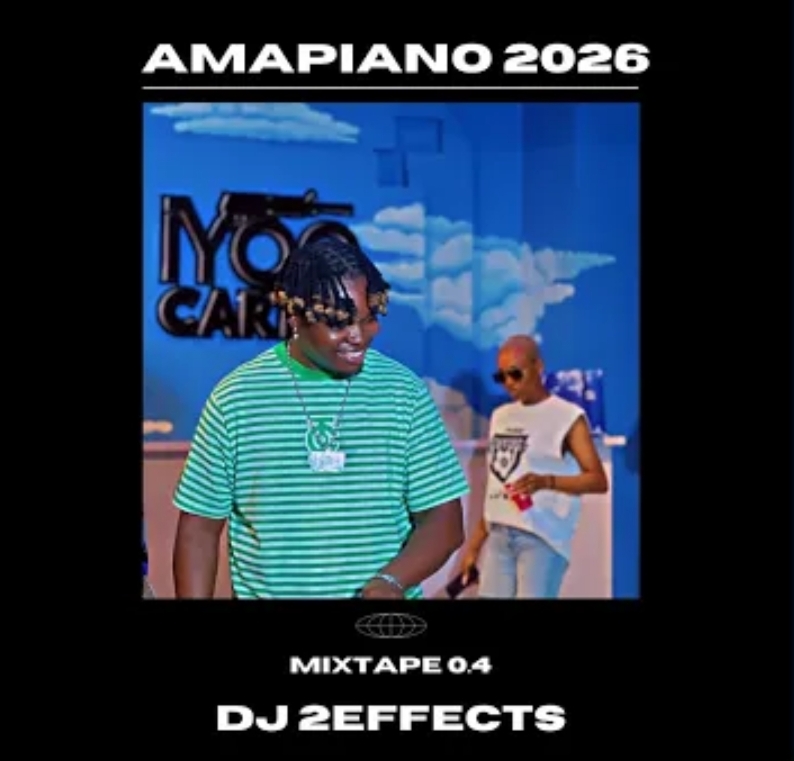 DJ 2EFFECTS - Amapiano Mixtape 2026 Vol.4