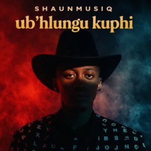 Shaunmusiq, Zee Nxumalo - Ub'hlungu Kuphi