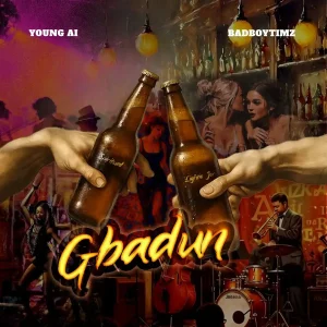 Young AI – Gbadun Ft. Bad Boy Timz