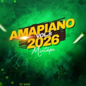 Amapiano 2026 Mixtape Vol.8 – Dj Twise