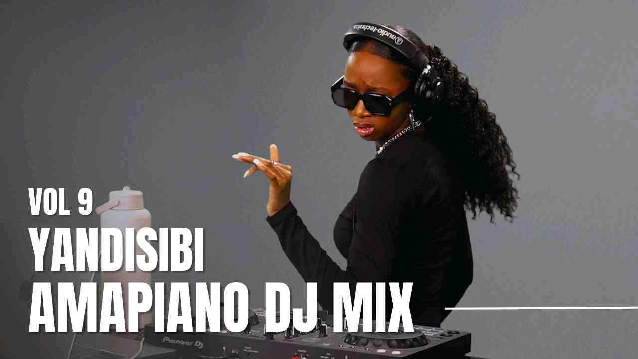 Amapiano Dance Mixtape Vol.9 - YandiSibi