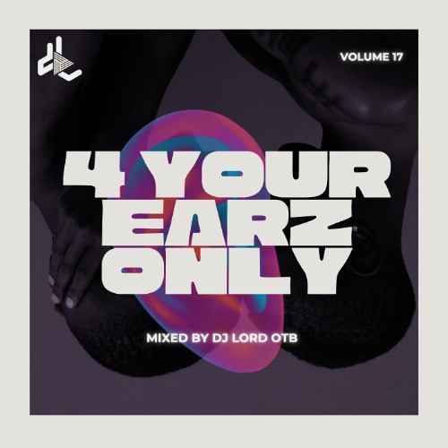 Dj Lord OTB - 4 Your Earz Only Mixtape Vol.17