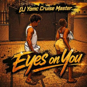 Dj YomC Cruise Master – Eyes On You