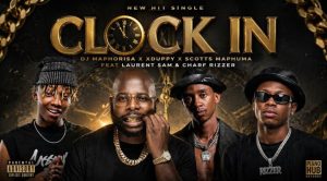 Dj Maphorisa, Xduppy, Scotts Maphuma - Clock In Ft. Laurent Sam
