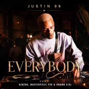 Justin 99 – Everybody Ft. Benzoo, Masterpiece YVK, Unkwn Girl