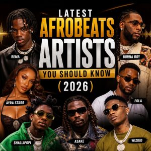 Latest Afrobeats Trends You Should Know In 2026