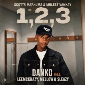 Scotts Maphuma – 1 2 3 Danko Ft. Mulest Vankay, LeeMckrazy, Mellow & Sleazy