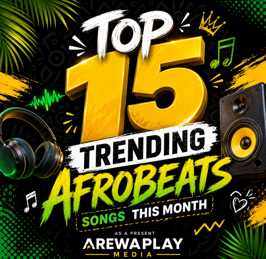Top 15 Trending Afrobeats Songs This Month