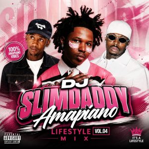 Dj Slimdaddy – Amapiano Lifestyle Mixtape Vol.4 2026